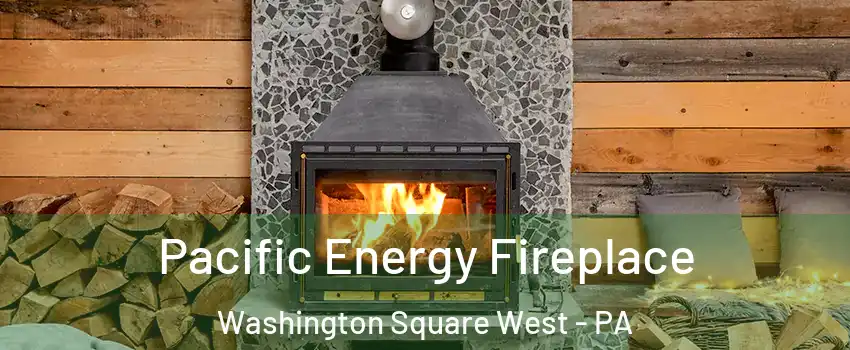 Pacific Energy Fireplace Washington Square West - PA