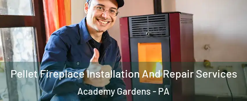 Pellet Fireplace Installation And Repair Services Academy Gardens - PA