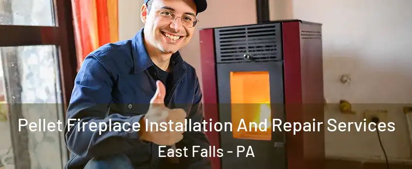 Pellet Fireplace Installation And Repair Services East Falls - PA