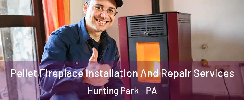 Pellet Fireplace Installation And Repair Services Hunting Park - PA