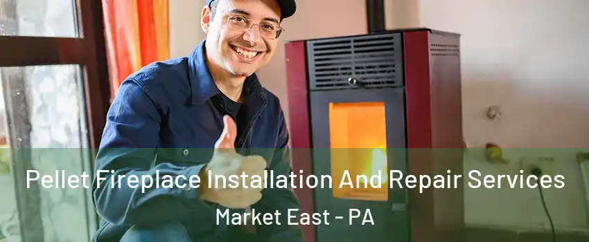 Pellet Fireplace Installation And Repair Services Market East - PA