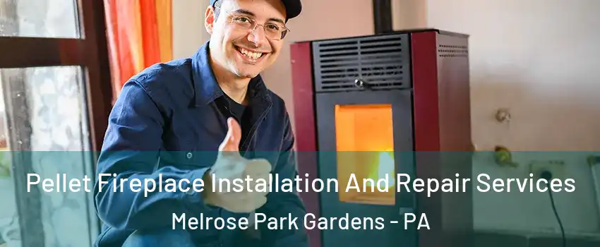 Pellet Fireplace Installation And Repair Services Melrose Park Gardens - PA