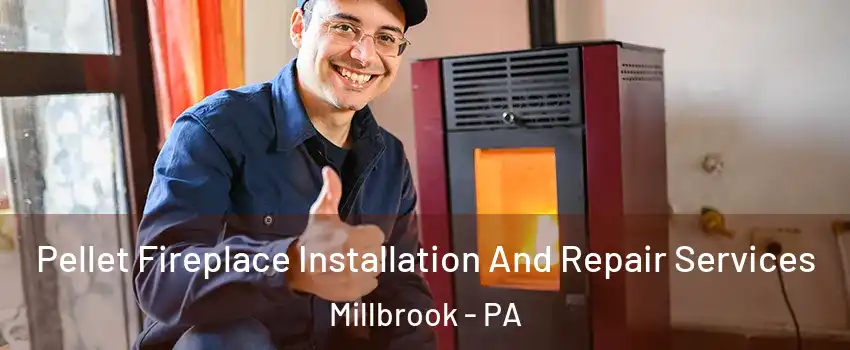 Pellet Fireplace Installation And Repair Services Millbrook - PA