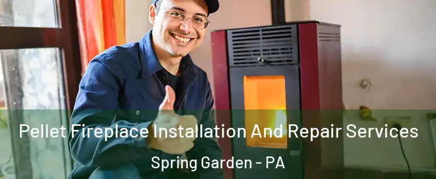 Pellet Fireplace Installation And Repair Services Spring Garden - PA