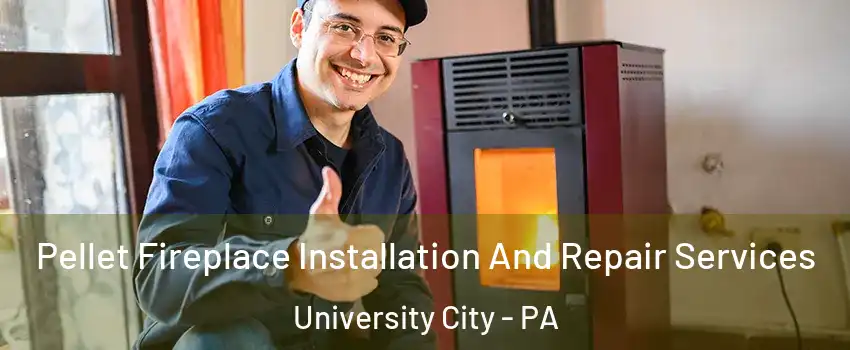 Pellet Fireplace Installation And Repair Services University City - PA
