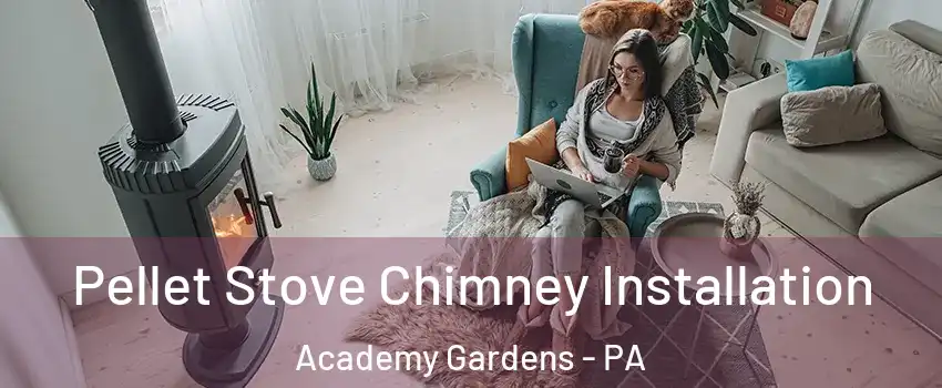 Pellet Stove Chimney Installation Academy Gardens - PA