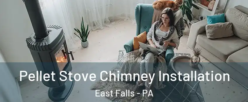 Pellet Stove Chimney Installation East Falls - PA