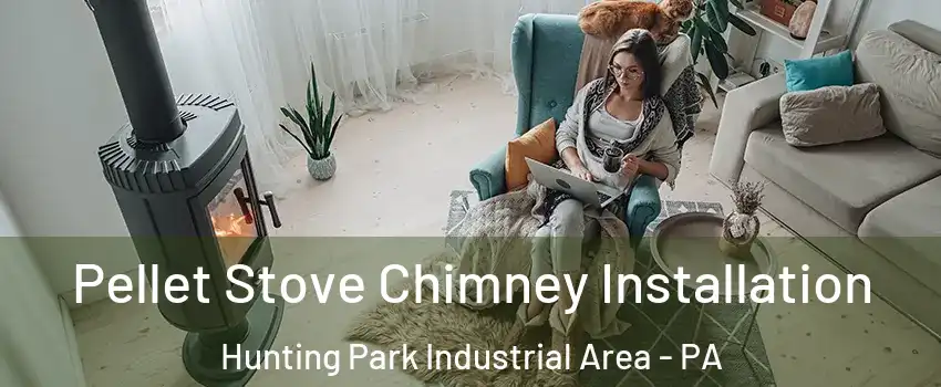 Pellet Stove Chimney Installation Hunting Park Industrial Area - PA