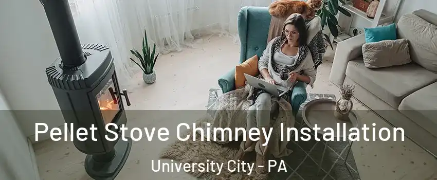 Pellet Stove Chimney Installation University City - PA