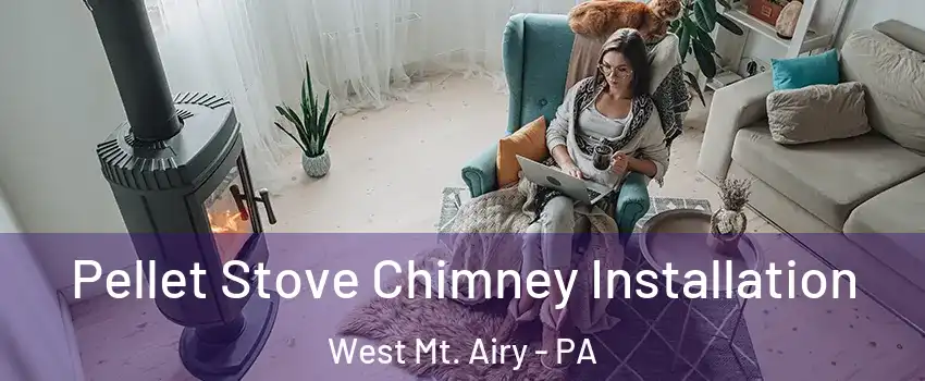 Pellet Stove Chimney Installation West Mt. Airy - PA