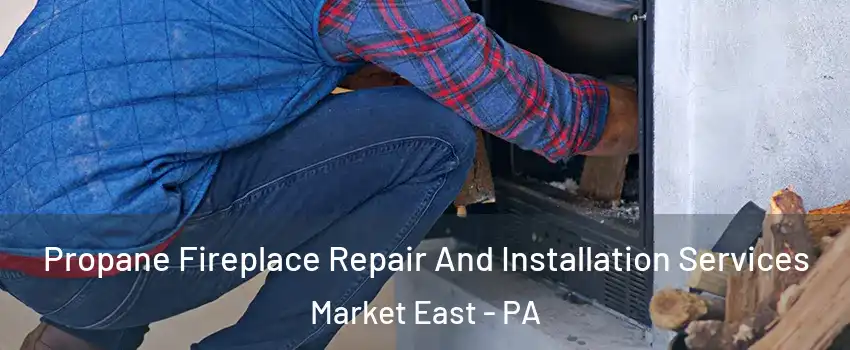 Propane Fireplace Repair And Installation Services Market East - PA