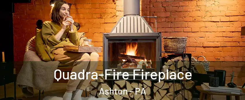 Quadra-Fire Fireplace Ashton - PA