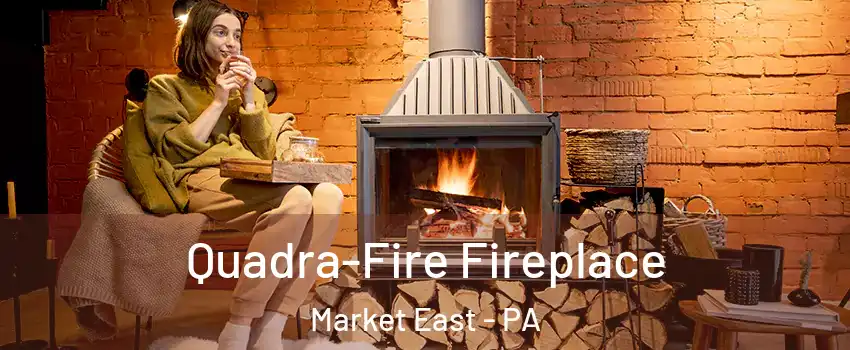 Quadra-Fire Fireplace Market East - PA