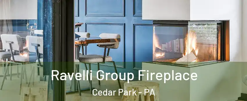 Ravelli Group Fireplace Cedar Park - PA