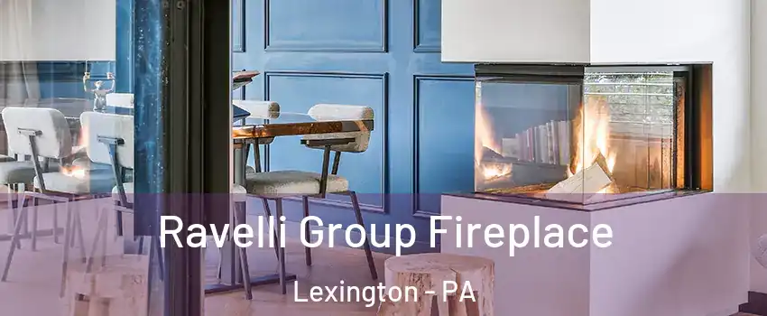 Ravelli Group Fireplace Lexington - PA