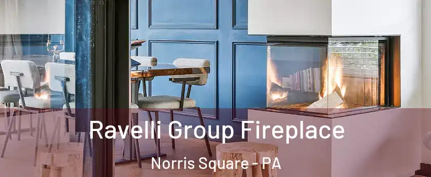 Ravelli Group Fireplace Norris Square - PA