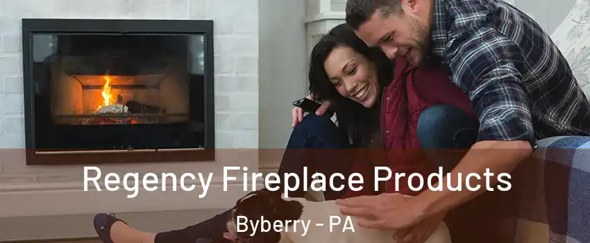 Regency Fireplace Products Byberry - PA