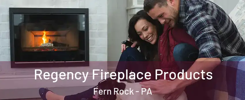 Regency Fireplace Products Fern Rock - PA