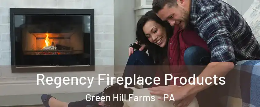 Regency Fireplace Products Green Hill Farms - PA