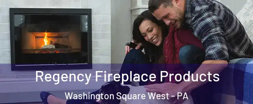 Regency Fireplace Products Washington Square West - PA