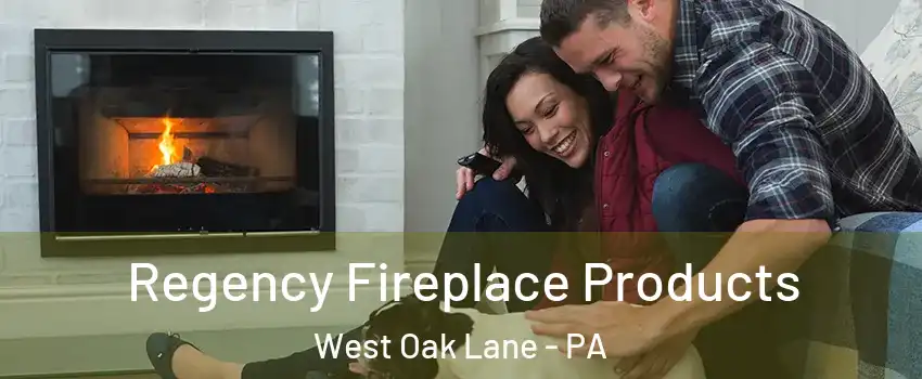 Regency Fireplace Products West Oak Lane - PA