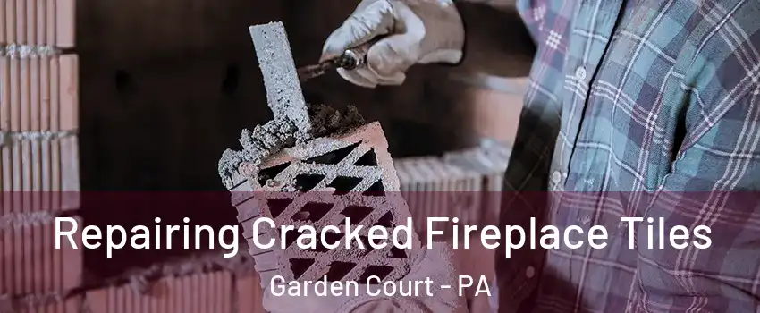 Repairing Cracked Fireplace Tiles Garden Court - PA