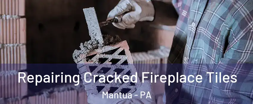 Repairing Cracked Fireplace Tiles Mantua - PA