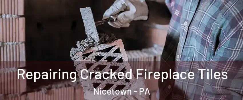 Repairing Cracked Fireplace Tiles Nicetown - PA