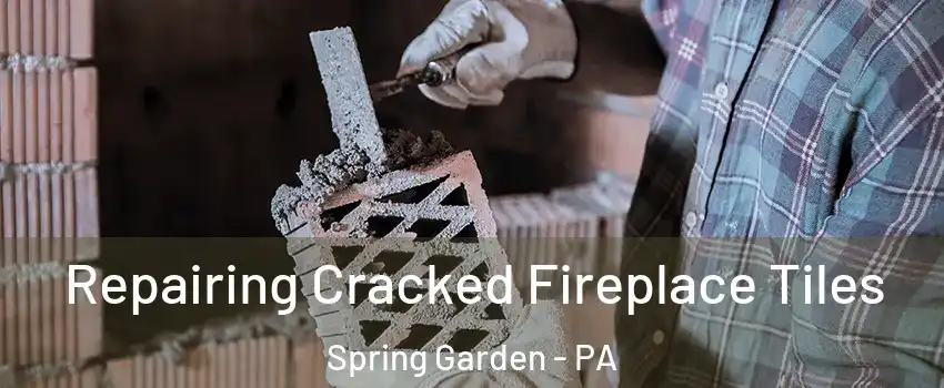Repairing Cracked Fireplace Tiles Spring Garden - PA