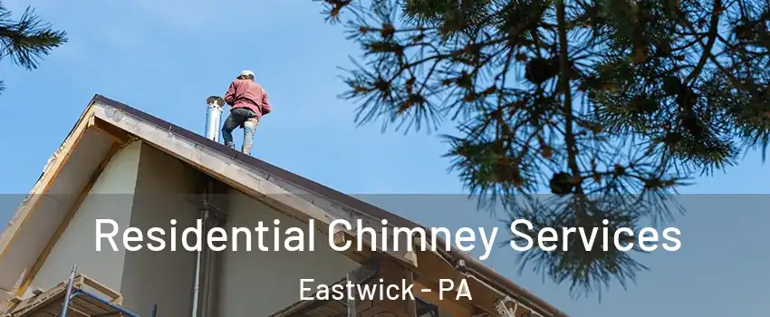 Residential Chimney Services Eastwick - PA