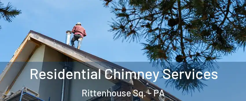 Residential Chimney Services Rittenhouse Sq. - PA
