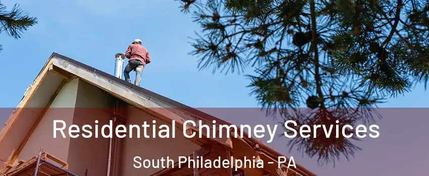 Residential Chimney Services South Philadelphia - PA