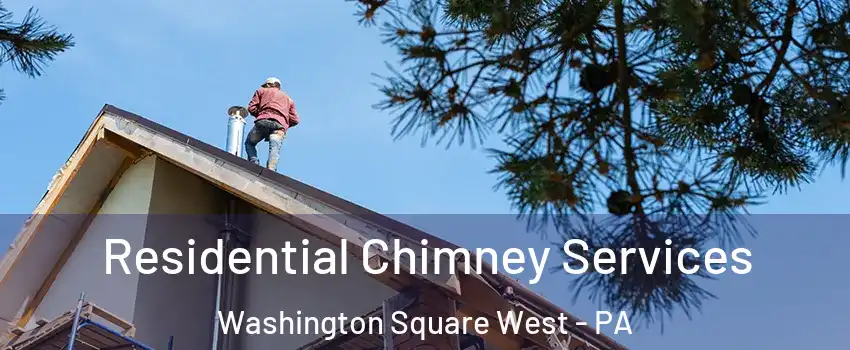 Residential Chimney Services Washington Square West - PA