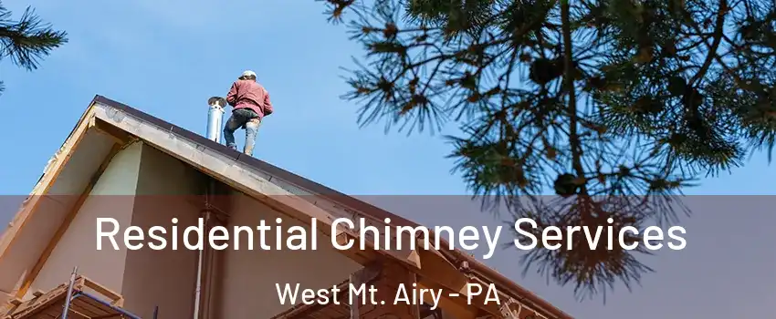 Residential Chimney Services West Mt. Airy - PA