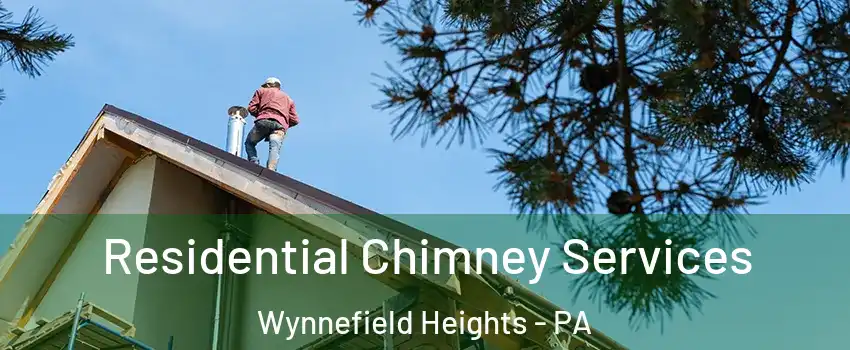 Residential Chimney Services Wynnefield Heights - PA