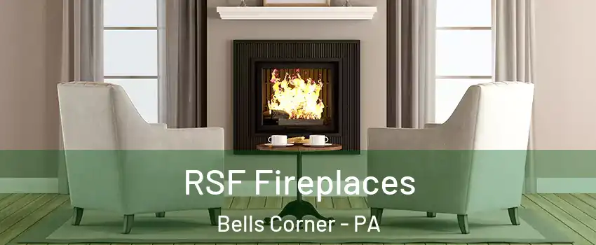 RSF Fireplaces Bells Corner - PA