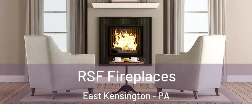 RSF Fireplaces East Kensington - PA