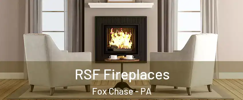 RSF Fireplaces Fox Chase - PA