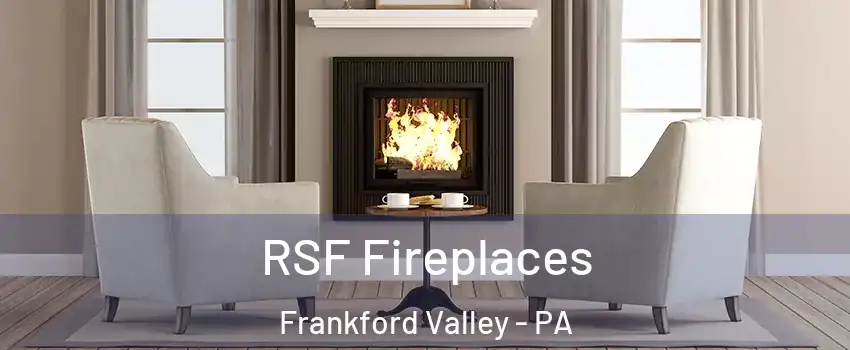 RSF Fireplaces Frankford Valley - PA