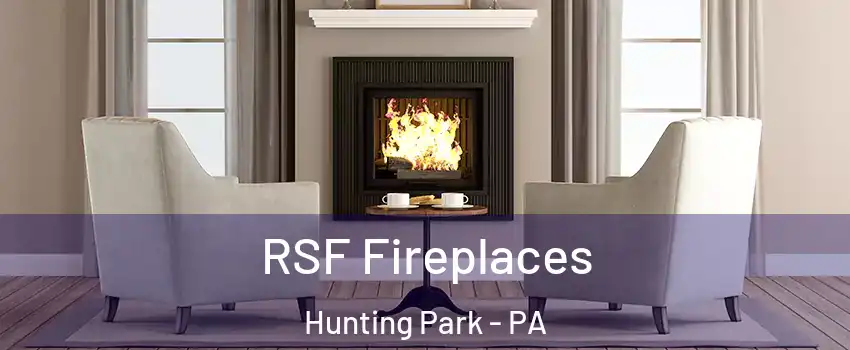 RSF Fireplaces Hunting Park - PA