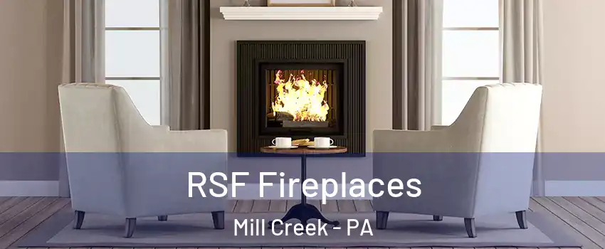 RSF Fireplaces Mill Creek - PA