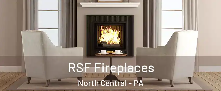 RSF Fireplaces North Central - PA
