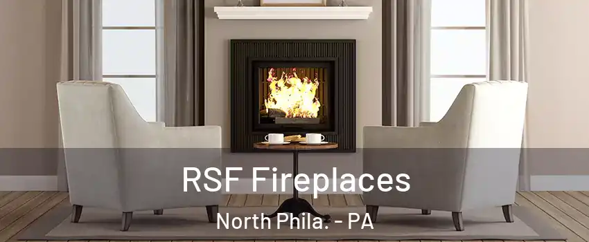 RSF Fireplaces North Phila. - PA