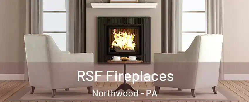 RSF Fireplaces Northwood - PA