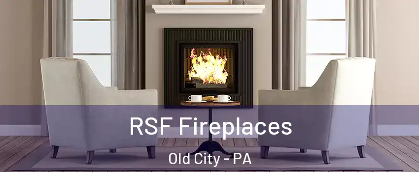 RSF Fireplaces Old City - PA