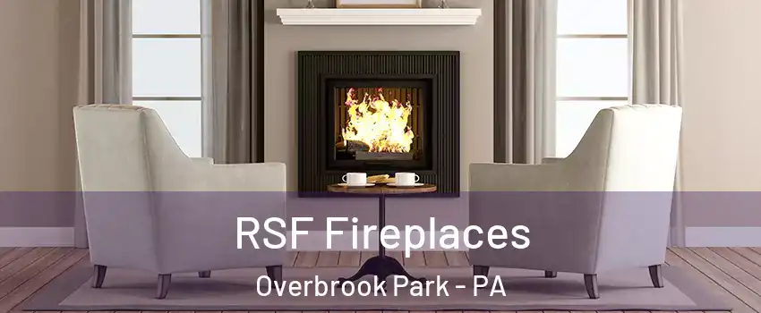 RSF Fireplaces Overbrook Park - PA