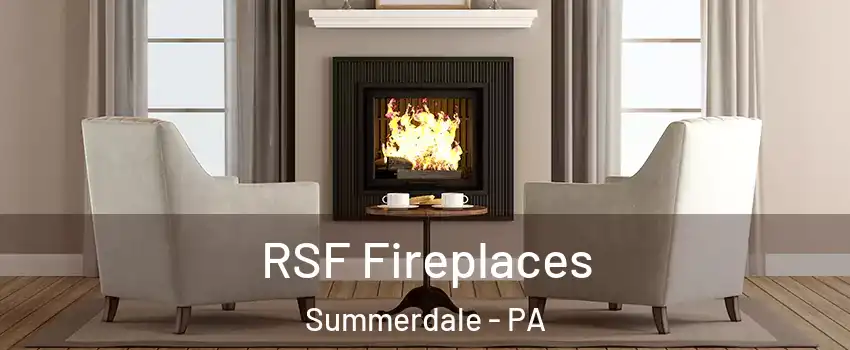 RSF Fireplaces Summerdale - PA
