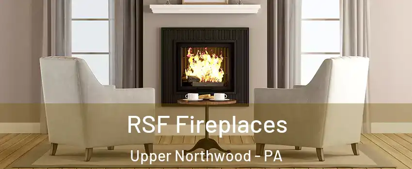 RSF Fireplaces Upper Northwood - PA