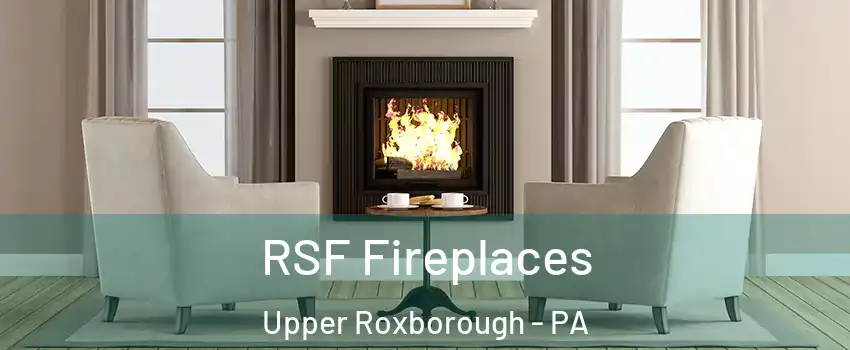 RSF Fireplaces Upper Roxborough - PA