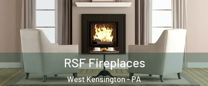 RSF Fireplaces West Kensington - PA
